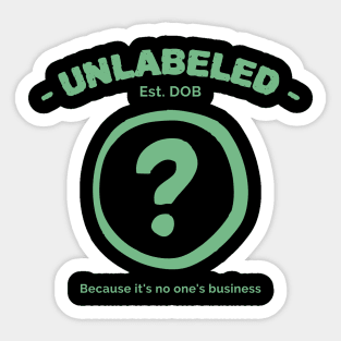 Unlabeled ? Because it's no one's business Sticker